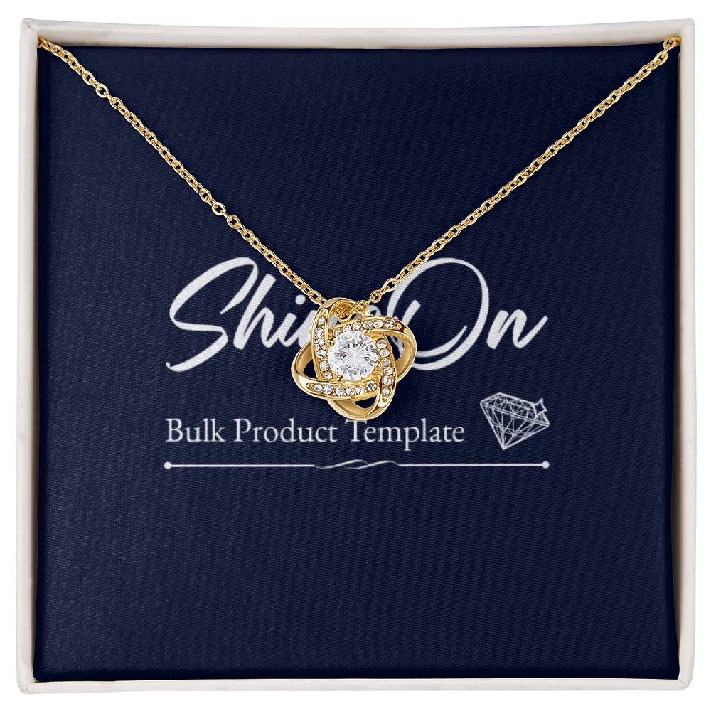 Love Knot - Bulk upload template