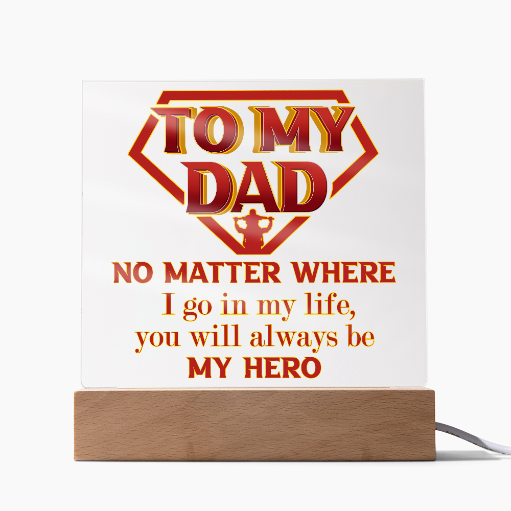 To My Dad – Hero Acrylic LED Plaque