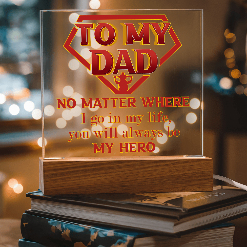 To My Dad – Hero Acrylic LED Plaque