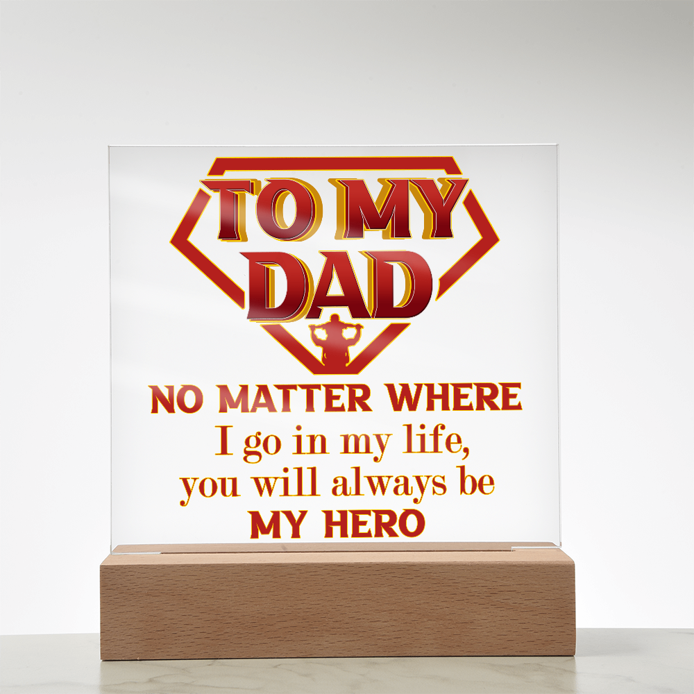 To My Dad – Hero Acrylic LED Plaque
