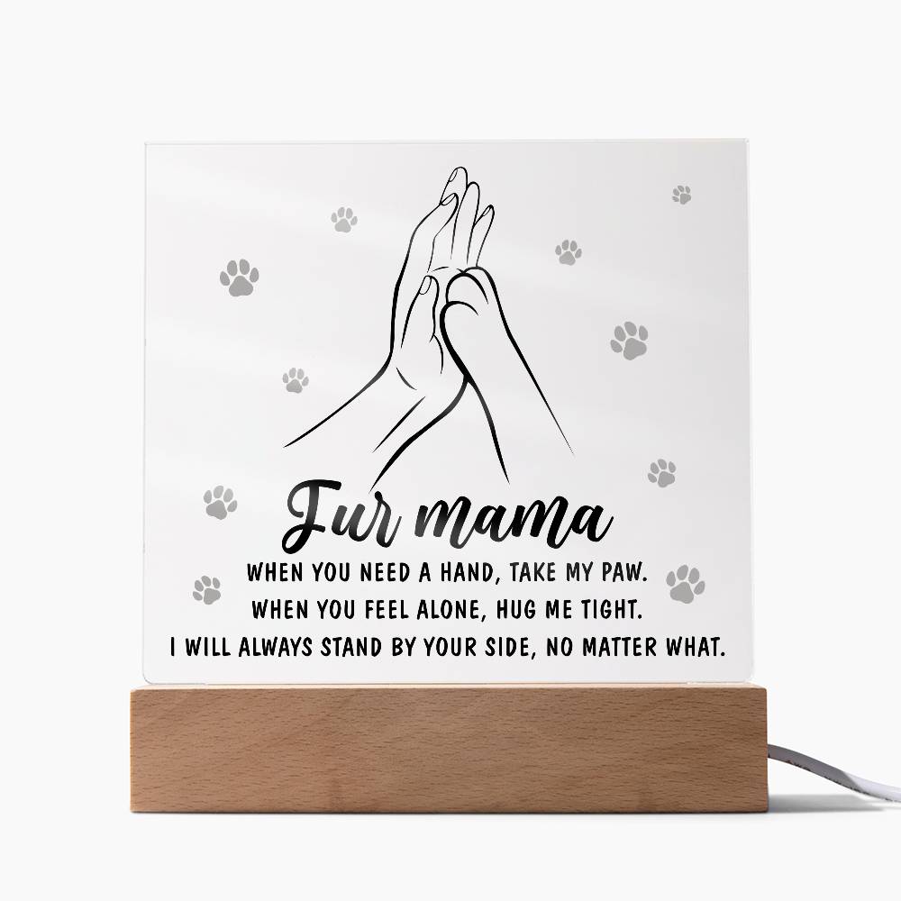 Fur Mama – Paw in Hand, Always by Your Side | LED Acrylic Plaque