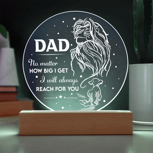No Matter How Big I Get, I'll Always Reach for You | Lion & Cub Dad - LED Acrylic Plaque