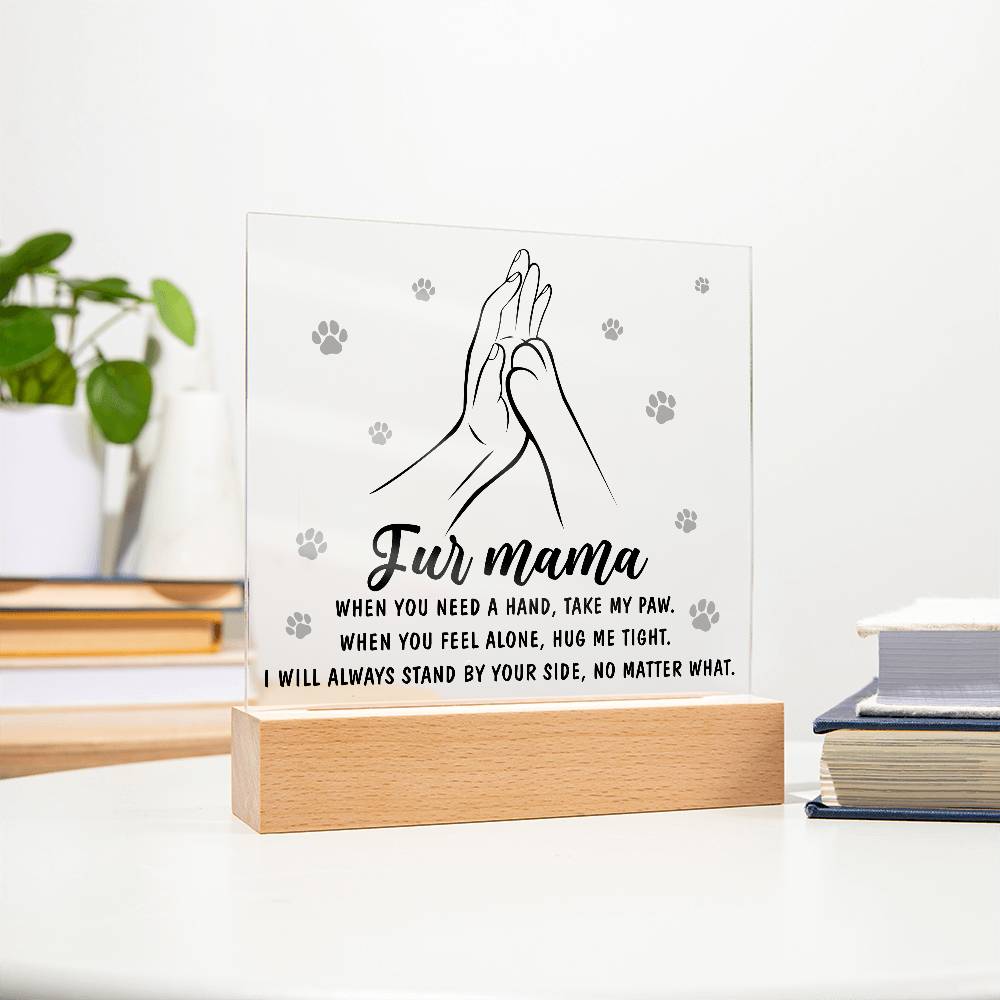 Fur Mama – Paw in Hand, Always by Your Side | LED Acrylic Plaque