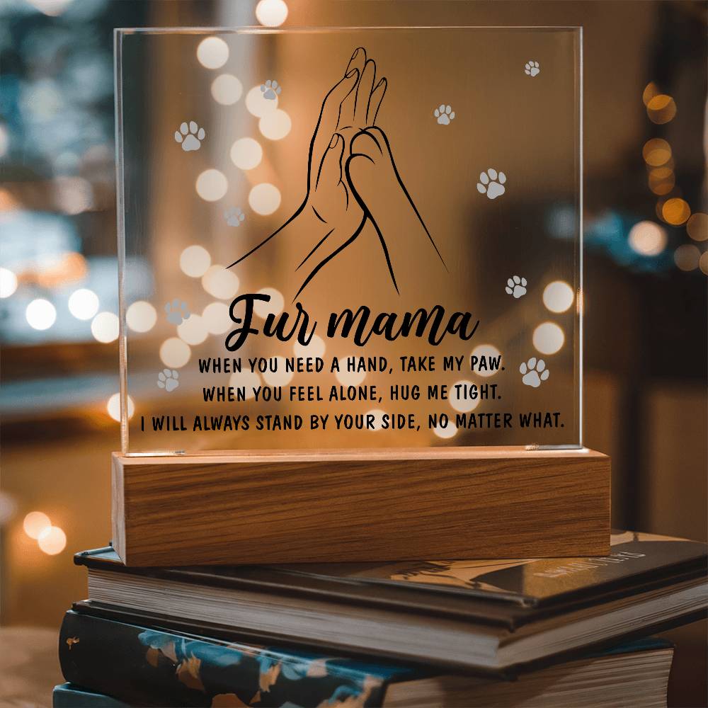 Fur Mama – Paw in Hand, Always by Your Side | LED Acrylic Plaque